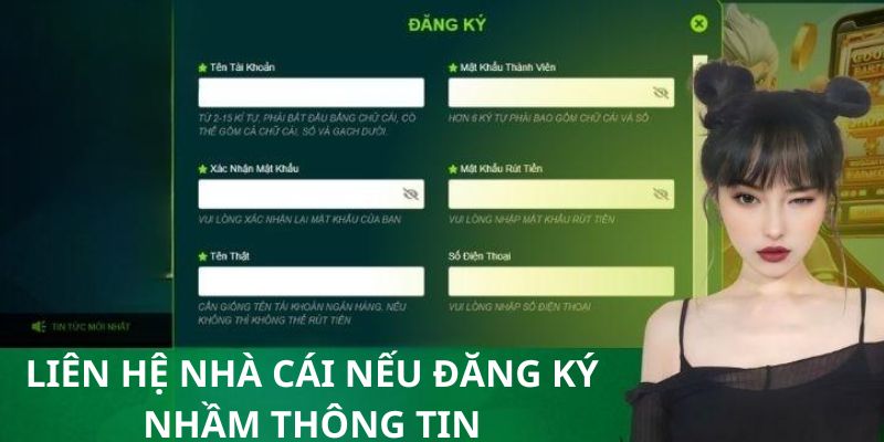 Liên hệ nhà cái nếu tạo tài khoản với dữ liệu chưa đúng