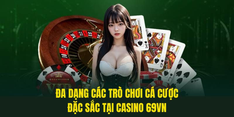 Khám phá các tựa game thú vị có trong casino 69VN