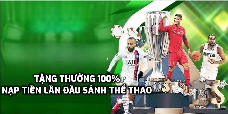 Khuyến mãi nạp đầu dành cho sảnh cược thể thao