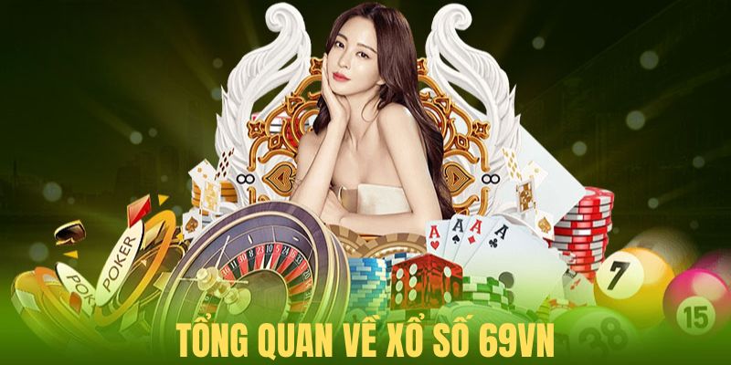 Tổng quan về xổ số 69vn